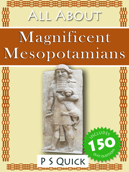 Title details for All About: Magnificent Mesopotamians by P. S. Quick - Wait list
